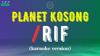 /rif - Planet Kosong (karaoke version)