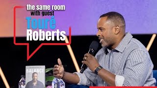 Touré Roberts Talks Redefining Loyalty, Boundaries, Becoming Your Best Self & More | #TheBalanceBook by The Same Room 15,746 views 2 years ago 58 minutes