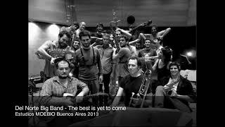 Del Norte Big Band   The best is yet to come - Marcelo Garofalo Saxo baritono