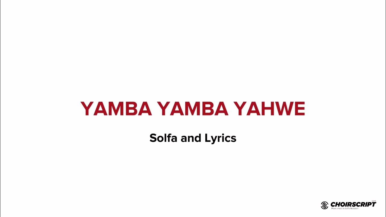 Yamba Yamba Yahweh (Solfa notation + lyrics) YouTube