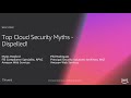 AWS re:Invent 2018: [REPEAT 1] Top Cloud Security Myths - Dispelled! (SEC202-R1)
