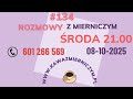 #134 Rozmowy z Mierniczym 8.10 2025