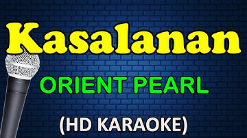KASALANAN - Orient Pearl (HD Karaoke)