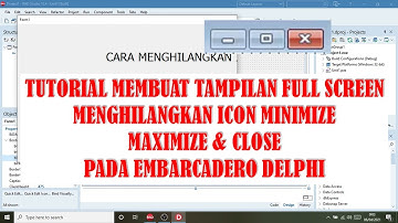 TUTORIAL EMBARCADERO DELPHI CARA MEMBUAT LAYAR FULLSCREEN MENGHILANGKAN ICON MINIMIZE MAXIMIZE CLOSE