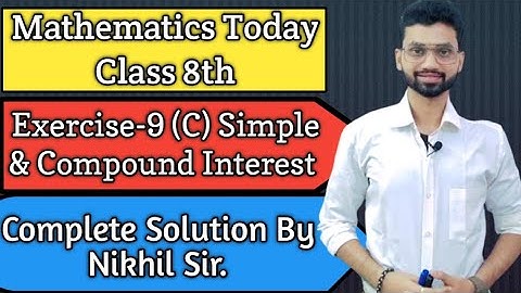 Class 8th Icse math Chapter-9, Exercise 9(C) Simple & compound interest, Complete Solution