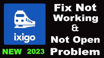 How To Fix Ixigo App Not Working | Ixigo Not Open Problem | PSA 24
