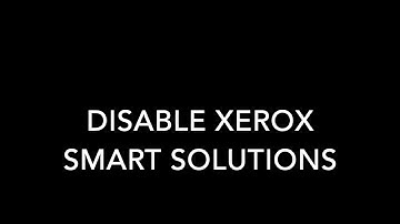 Disable Xerox Smart Solutions
