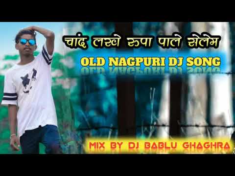 Chand Lakhe Rupa Pale Selem  Old Nagpuri Dj Song  DJ BABLU GHAGHRA