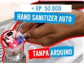 Membuat Hand Sanitizer Otomatis Murah tanpa Arduino