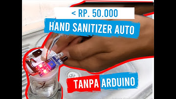 Membuat Hand Sanitizer Otomatis Murah tanpa Arduino