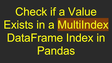 Check if a Value Exists in a MultiIndex DataFrame Index in Pandas