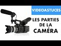 3 minutes pour connaitre les principales parties dune camra