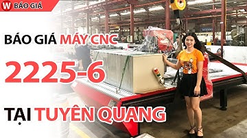 CHUYỂN GIAO MÁY CNC KHẮC GỖ 2225-6 VỀ TUYÊN QUANG | 0362903888
