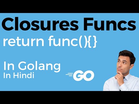 Mastering Closure in Golang: Understanding How They Work and Why They Matter IN HINDI