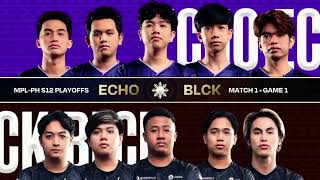 MPL PH S12   PLAYOFFS  DAY 2 ECHO vs BLCK GAME  1