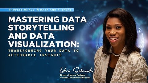 Mastering Data Storytelling and Data Visualization: Transforming Your Data to Actionable Insights