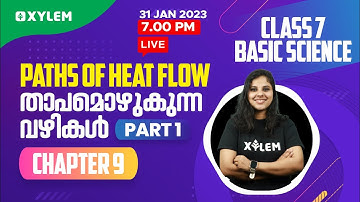 Class 7 Basic Science - Chapter : 9 | Paths Of Heat Flow -താപമൊഴുകുന്ന വഴികൾ - Part 1 |Xylem Class 7