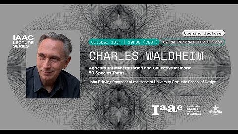 IAAC Lecture Series – Charles Waldheim