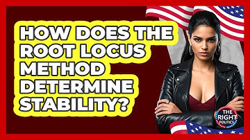 How Does The Root Locus Method Determine Stability?