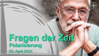 Fragen der Zeit / Polarisierung  - Gerald Hüther im Gespräch vom 22.04.2024