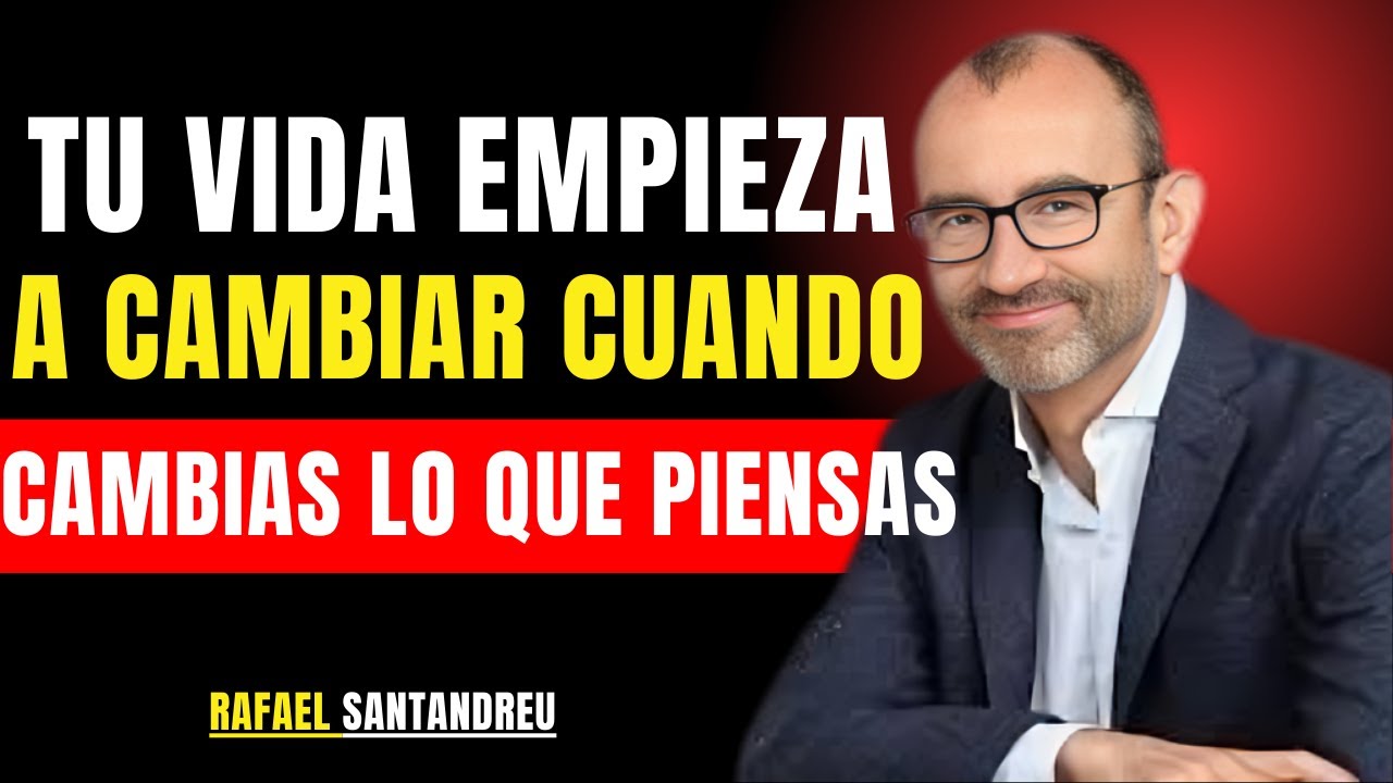 7 Pensamientos que Cambian tu Vida si los Repites Cada Día | Rafael Santandreu