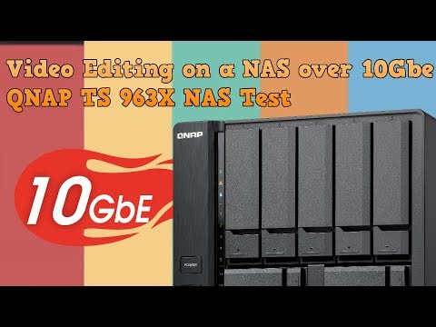 Video Editing on a NAS over 10Gbe - QNAP TS 963X NAS Test