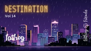 Destination - Vol 14 - FaTFroG