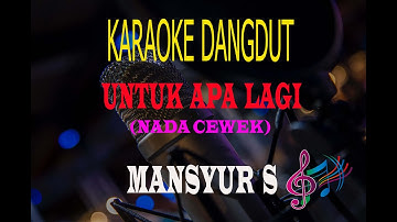 Karaoke Untuk Apa Lagi Nada Cewek - Mansyur S (Karaoke Dangdut Tanpa Vocal)