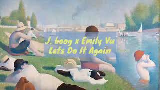 J. Boog x Emily vu - Lets Do It Again