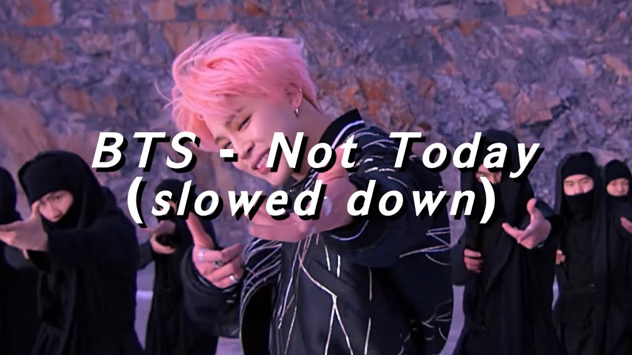 𝘽𝙏𝙎- 𝙉𝙤𝙩 𝙏𝙤𝙙𝙖𝙮 (𝙨𝙡𝙤𝙬𝙚𝙙 𝙙𝙤𝙬𝙣)