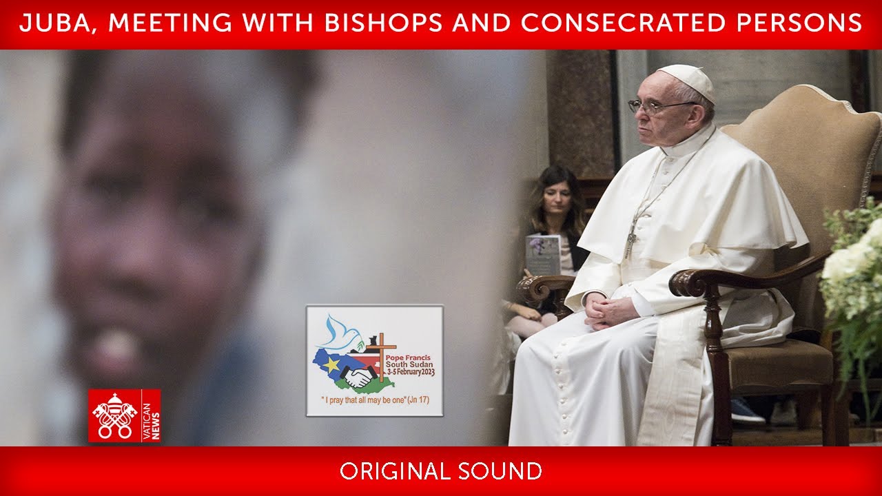 4 February 2023, Juba, Meeting with Bishops and Consecrated Persons, Pope Francis