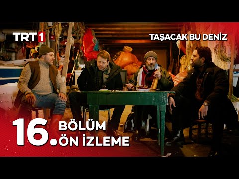 Taşacak Bu Deniz 16 Bölüm Ön İzleme Yayında 