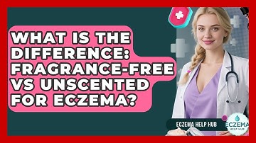 What Is The Difference: Fragrance-free Vs Unscented For Eczema? - Eczema Help Hub