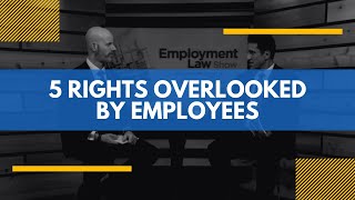 5 Rights Overlooked by Employees - Employment Law Show: S3 E23