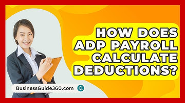 How Does ADP Payroll Calculate Deductions? - BusinessGuide360.com