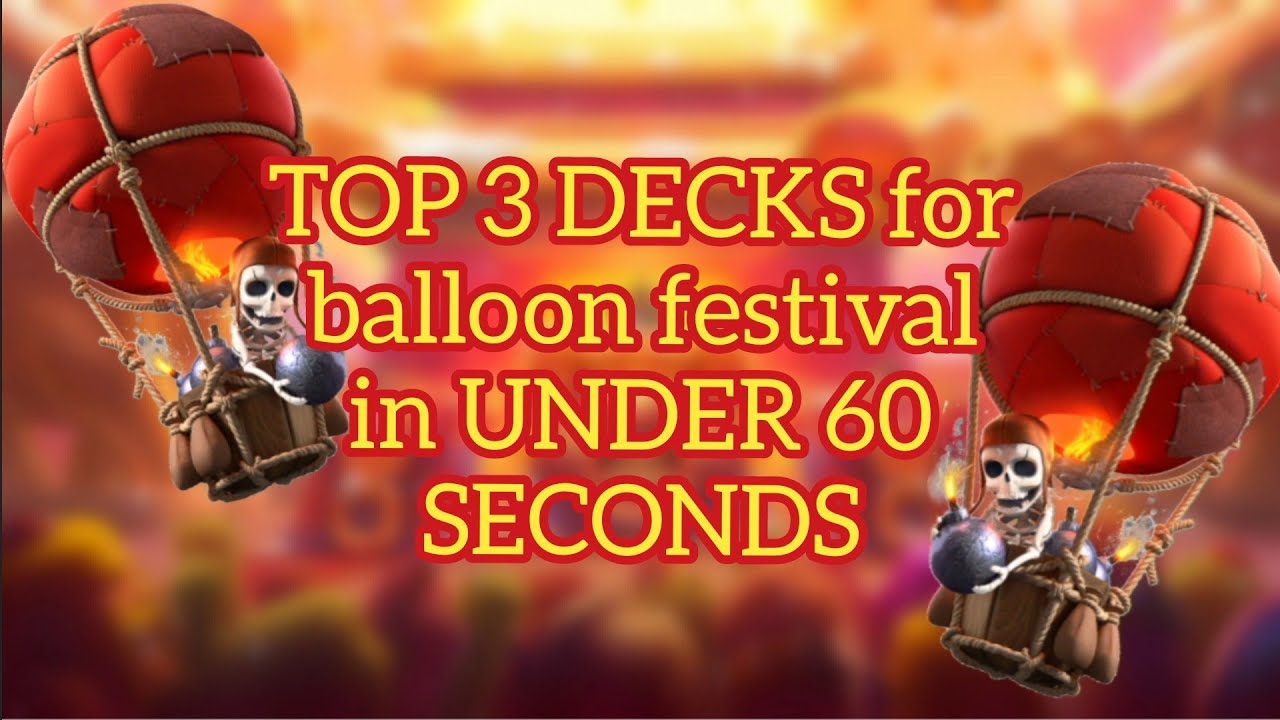 TOP 3 DECKS FOR BALLOON FESTIVAL CHALLENGE