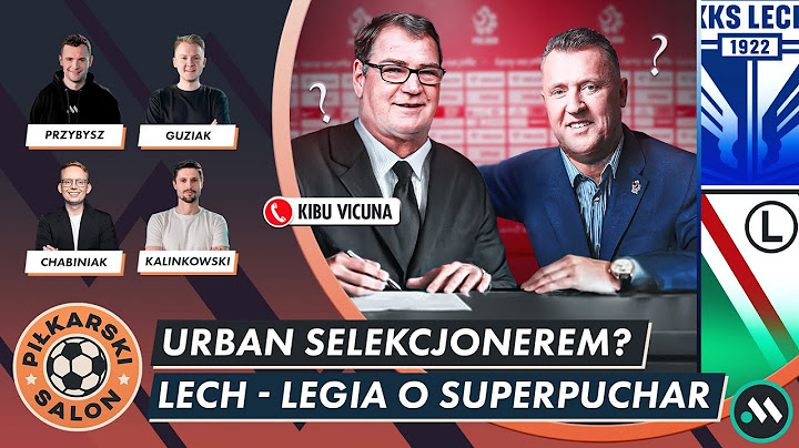 JAN URBAN - MAMY (W KOŃCU) SELEKCJONERA? LECH - LEGIA O SUPERPUCHAR POLSKI | PIŁKARSKI SALON