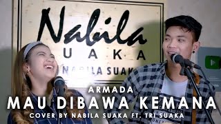 MAU DIBAWA KEMANA - ARMADA (LIRIK) COVER BY TRI SUAKA FT.  NABILA SUAKA