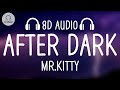 Mrkitty  after dark 8d audio