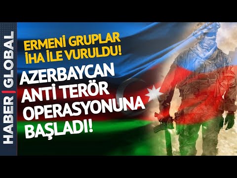SON DAKİKA! Azerbaycan Anti Terör Operasyonuna Başladı!