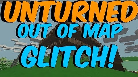 Unturned » Out Of Map Glitch *NEW*