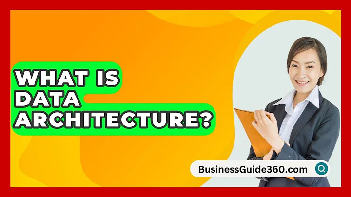 What Is Data Architecture? - BusinessGuide360.com
