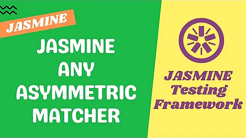 27. Asymmetric Matcher Jasmine.any. Difference between anything and any matchers - Jasmine Testing