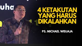 OVERCOMING FEAR | PS MICHAEL WIDJAJA #michaelwidjaja
