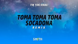TOMA, TOMA, TOMA SOCADONA (Ludmilla Remix) Tik Tok Brasileño - DJ SMITH