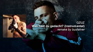 GZUZ - Was hast du gedacht (INSTRUMENTAL) / Remake by Busfahrer