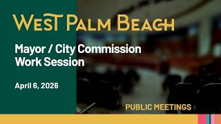 Mayor / Commission Work Session | April 6, 2026