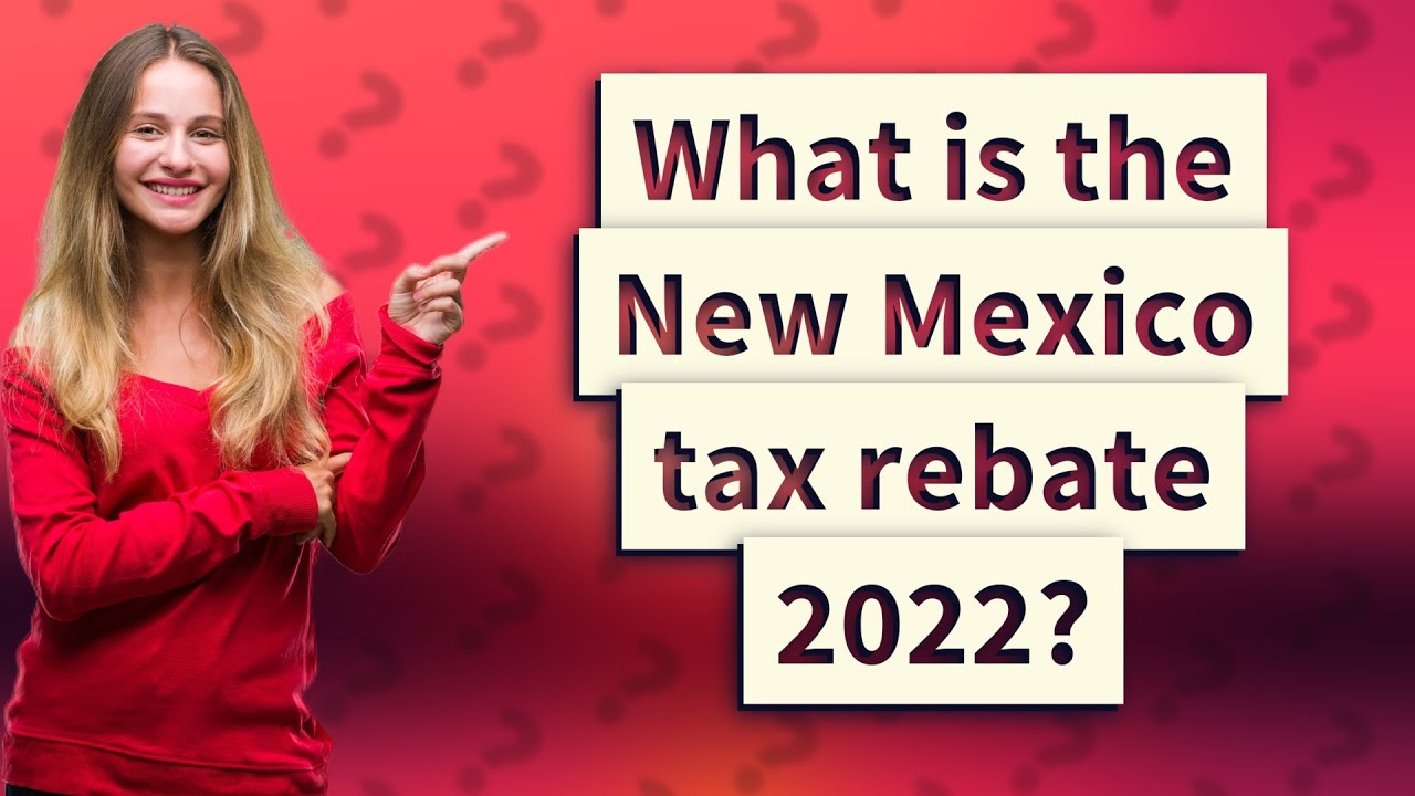 New Mexico Tax Rebate 2022