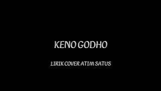 KENO GODHO LIRIK COVER BY ATIM SATUS