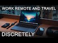 How to travel and work remotely discretely